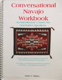 Conversational Navajo Workbook: An Introductory Course for Non-Native Speakers