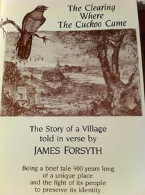 Clearing Where the Cuckoo Came: The Story of a Village Told in Verse