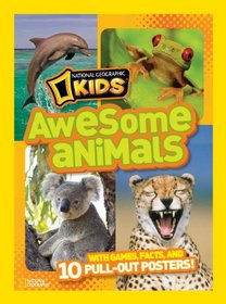 National Geographic Kids Awesome Animals: With Games, Facts, and 10 Pull-out Posters!