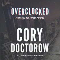 Overclocked: Stories of the Future Present