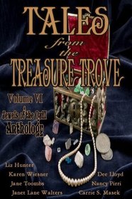 Tales From the Treasure Trove, Volume VI , A Jewels of the Quill Anthology