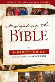 Navigating the Bible: The 5-Minute Guide to Understanding God's Word (Illustrated Bible Handbook Series)