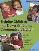Helping Children with Down Syndrome Communicate Better: Speech and Language Skills for Ages 6-14 (Topics in Down Syndrome)