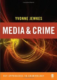 Media and Crime (Key Approaches to Criminology)