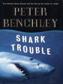 Shark Trouble: True Stories About Sharks and the Sea (Large Print)