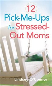 12 Pick-Me-Ups for Stressed-Out Moms