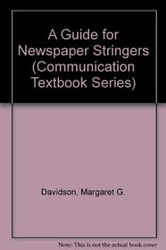 Guide for Newspaper Stringers (Communication Textbook Series)