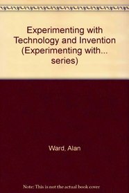 Experimenting With Technology and Invention (Experimenting With Evidence Series)