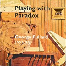Playing with Paradox: George Fullard 1923-73
