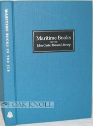 MARITIME HISTORY: A HAND-LIST OF THE COLLECTION IN THE JOHN CARTER BROWN LIBRARY, 1474 to 1860.