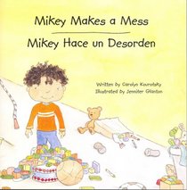 Mikey Makes a Mess / Mikey Hace un Desorden (English and Spanish)