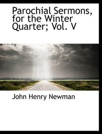 Parochial Sermons, for the Winter Quarter; Vol. V