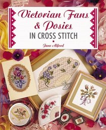 Victorian Fans and Posies: In Cross Stitch