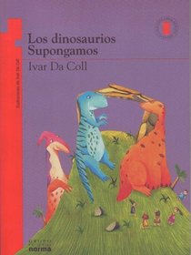 Los Dinosaurios/ Supongamos/ The Dinosaurs/ Let's Suppose (Spanish Edition)