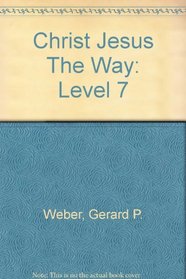 Christ Jesus The Way: Level 7