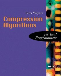 Compression Algorithms for Real Programmers (The For Real Programmers Series)