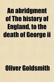 An abridgment of The history of England, to the death of George ii