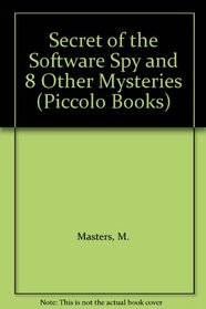 Secret of the Software Spy and 8 Other Mysteries (Piccolo Books)