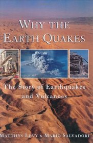 Why the Earth Quakes: The Story of Earthquakes and Volcanoes
