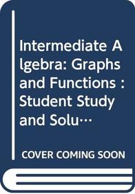 Intermediate Algebra: Graphs and Functions : Student Study and Solutions Guide