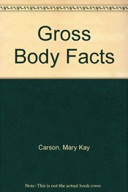 Gross Body Facts