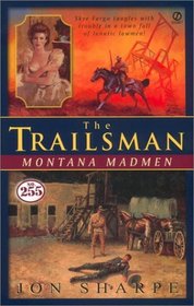 Trailsman #255, The: Montana Madmen (Trailsman)