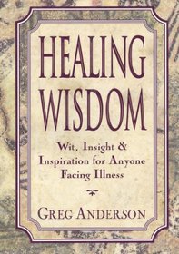 Healing Wisdom: Wit, Insight & Inspiration for Anyone Facing Illness