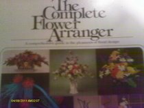 The Complete Flower Arranger