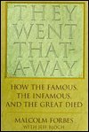 They went that-a-way: How the famous, the infamous, and the great died