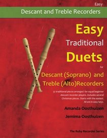 Easy Traditional Duets for Descant (Soprano) and Treble (Alto) Recorders: 28 traditional melodies from around the world arranged especially for decant ... with the easiest. All are in easy keys.