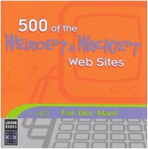 500 of the Weirdest and Wackiest Websites (500 Websites)