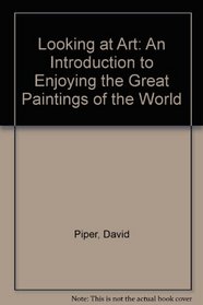 Looking at Art: An Introduction to Enjoying the Great Paintings of the World