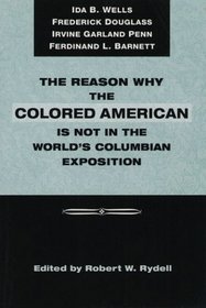 The Reason Why the Colored American Is Not in the World's Columbian Exposition: The Afro-American's Contribution to Columbian Literature