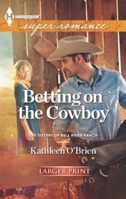 Betting on the Cowboy (Sisters of Bell River Ranch, Bk 2) (Harlequin Superromance, No 1860) (Larger Print)