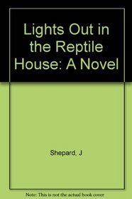 Lights Out in the Reptile House: A Novel