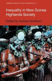Inequality in New Guinea Highlands Societies (Cambridge Papers in Social Anthropology)