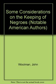 Some Considerations on the Keeping of Negroes (Notable American Authors)