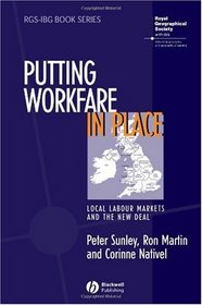 Putting Workfare in Place: Local Labour Markets and the New Deal (RGS-IBG Book Series)