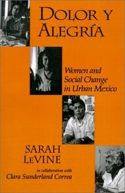 Dolor Y Alegria: Women and Social Change in Urban Mexico (Life Course Studies)