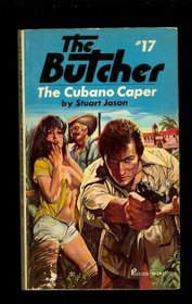 The Cubano Caper: The Butcher #17