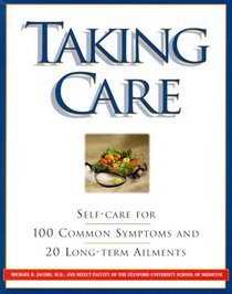 Taking Care : Self-Care for 100 Common Symptoms and 20 Long-term Ailments