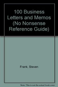 100 Business Letters and Memos (No Nonsense Reference Guide)