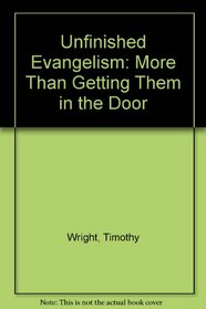 Unfinished Evangelism: More Than Getting Them in the Door
