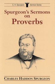Spurgeon's Sermons on Proverbs (C.H. Spurgeon Sermon Series)