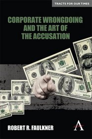 Corporate Wrongdoing and the Art of the Accusation (Tracts for Our Times)