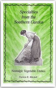 Specialities from the southern garden: Nostalgic vegetable dishes (Patricia B. Mitchell foodways publications)