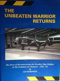 Unbeaten Warrior Returns: Story of Reconstructing the Handley Page Halifax at the Yorkshire Air Museum - 1983-96