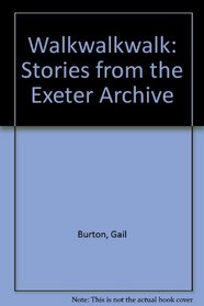 Walkwalkwalk: Stories from the Exeter Archive