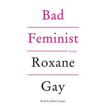 Bad Feminist: Essays (Audio CD) (Unabridged)