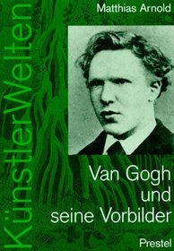 Van Gogh und seine Vorbilder: Eine kunstlerische Selbstfindung (KunstlerWelten) (German Edition)